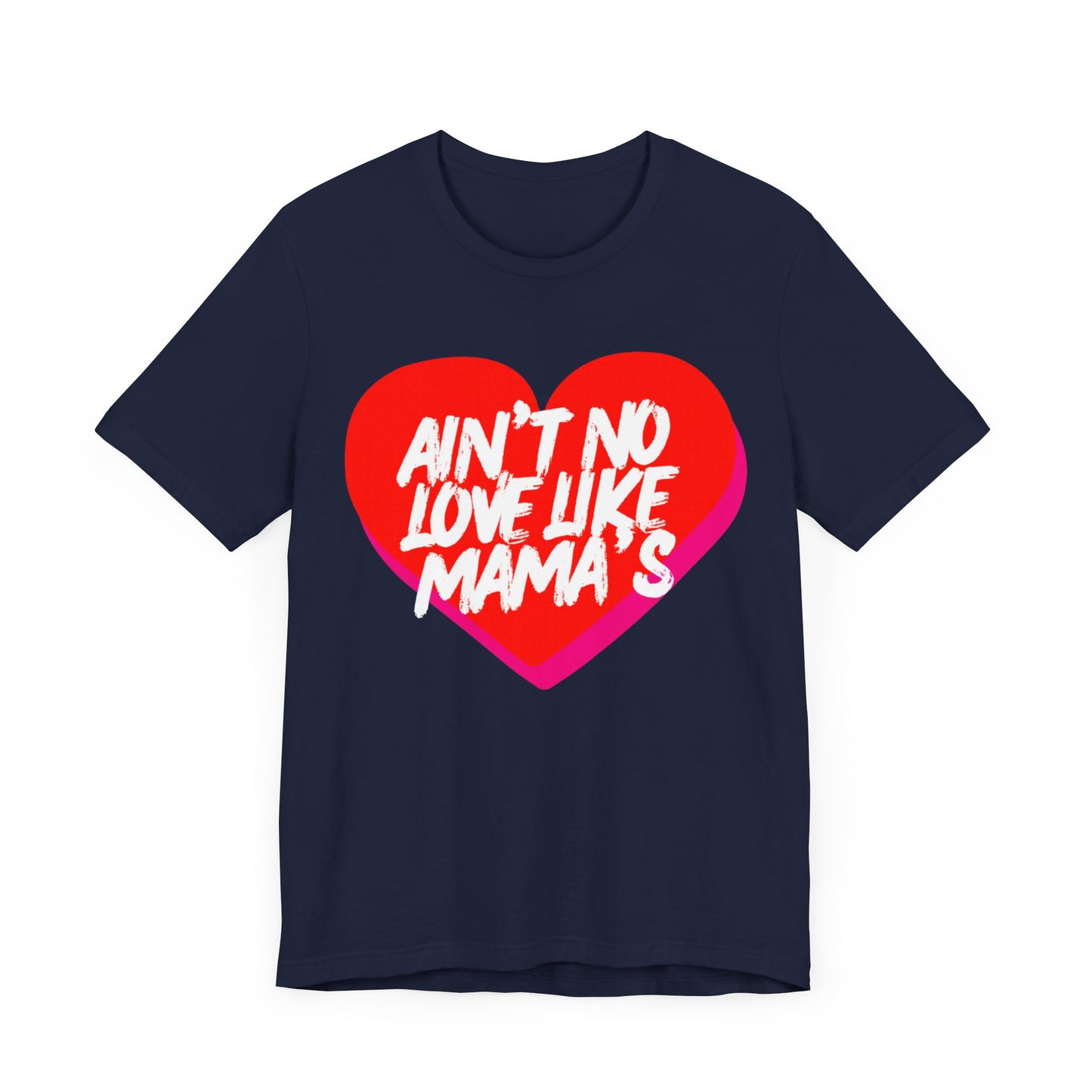 Ain't No Love Like Mama's T-Shirt