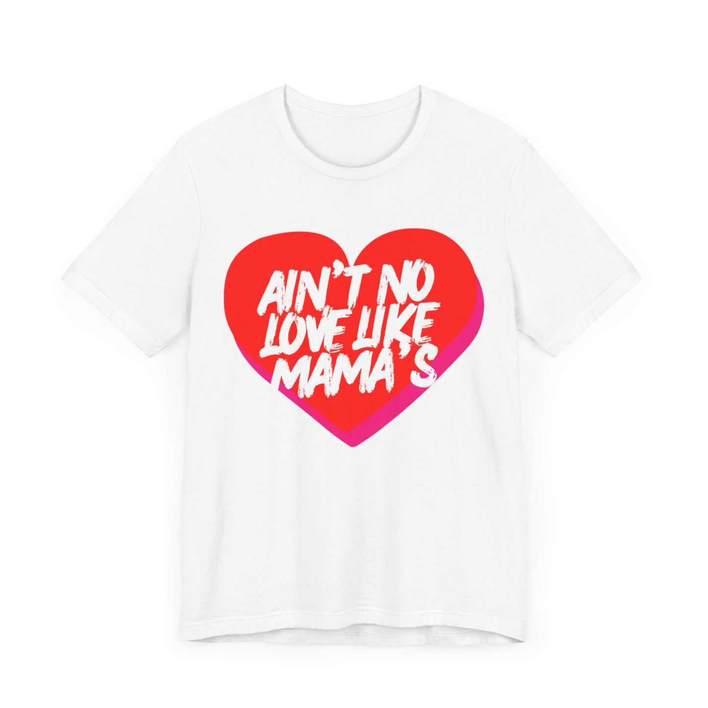 Ain't No Love Like Mama's T-Shirt