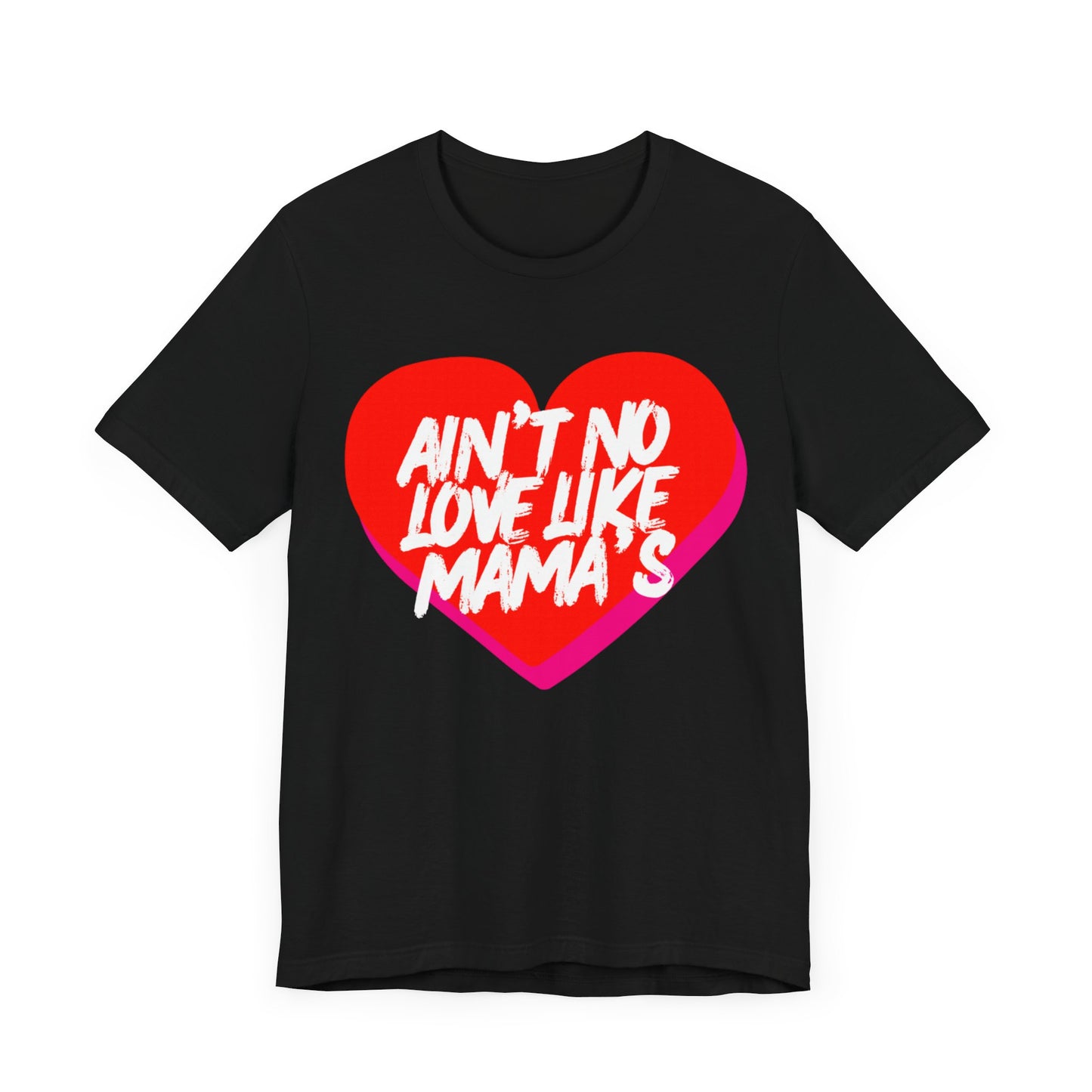 Ain't No Love Like Mama's T-Shirt