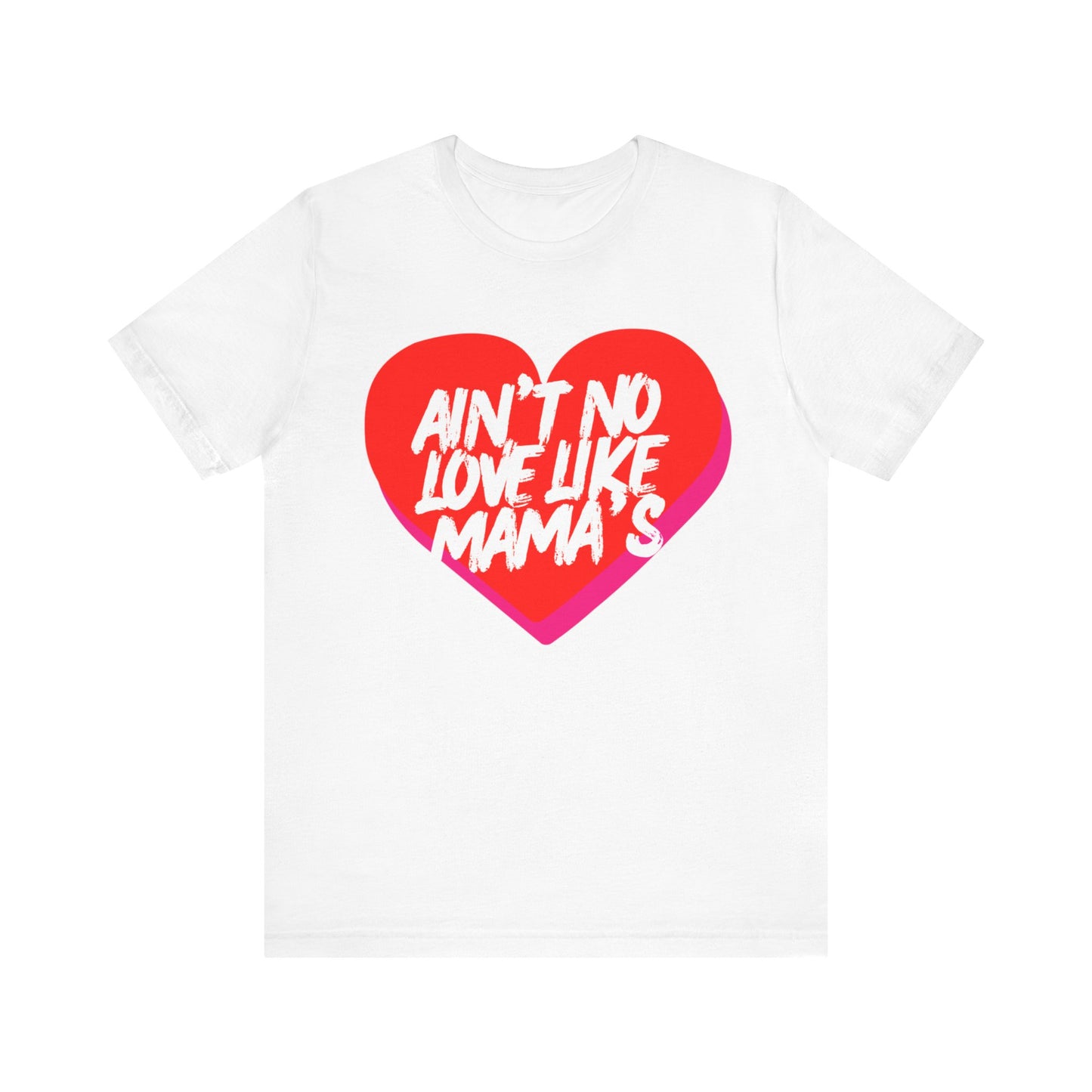 Ain't No Love Like Mama's T-Shirt
