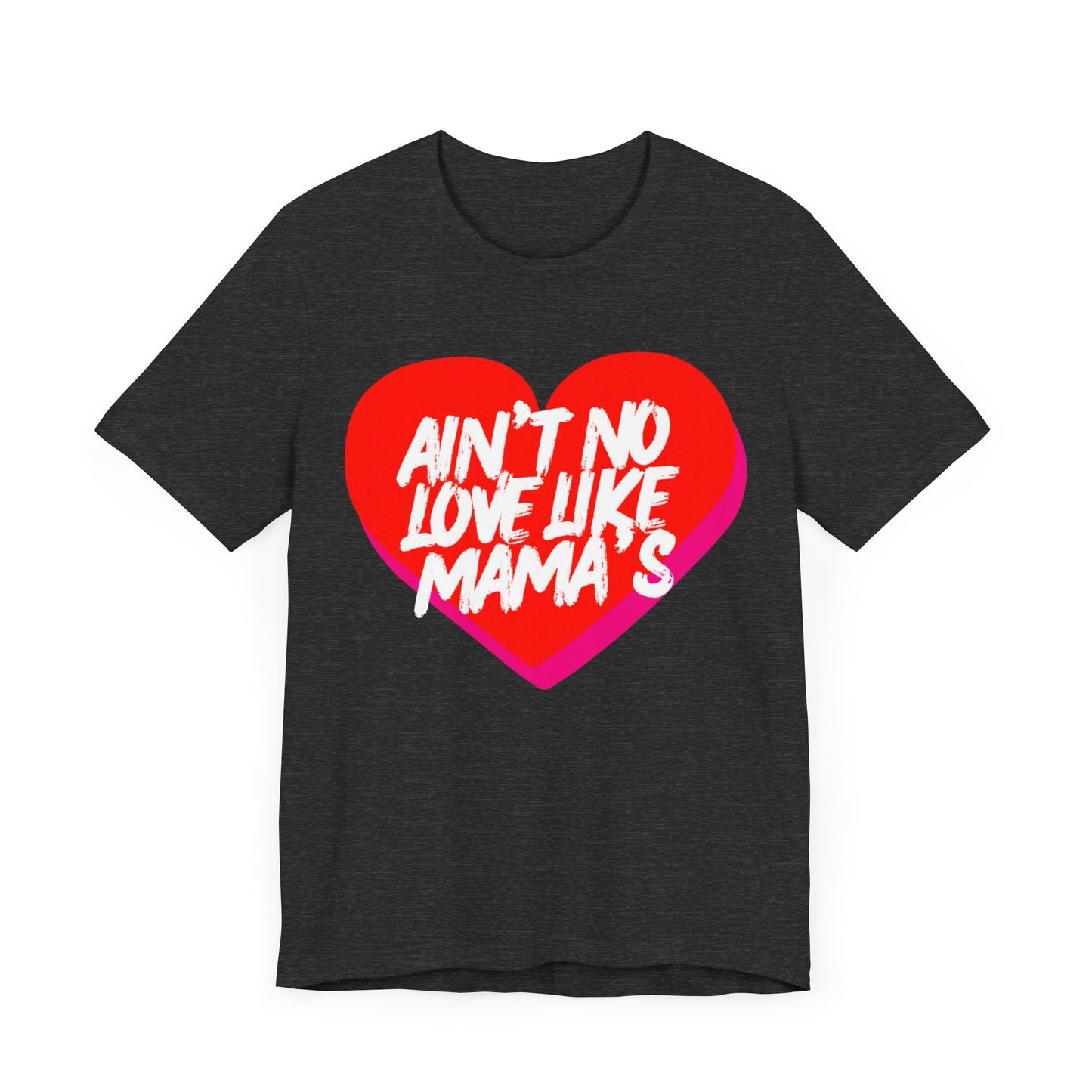 Ain't No Love Like Mama's T-Shirt