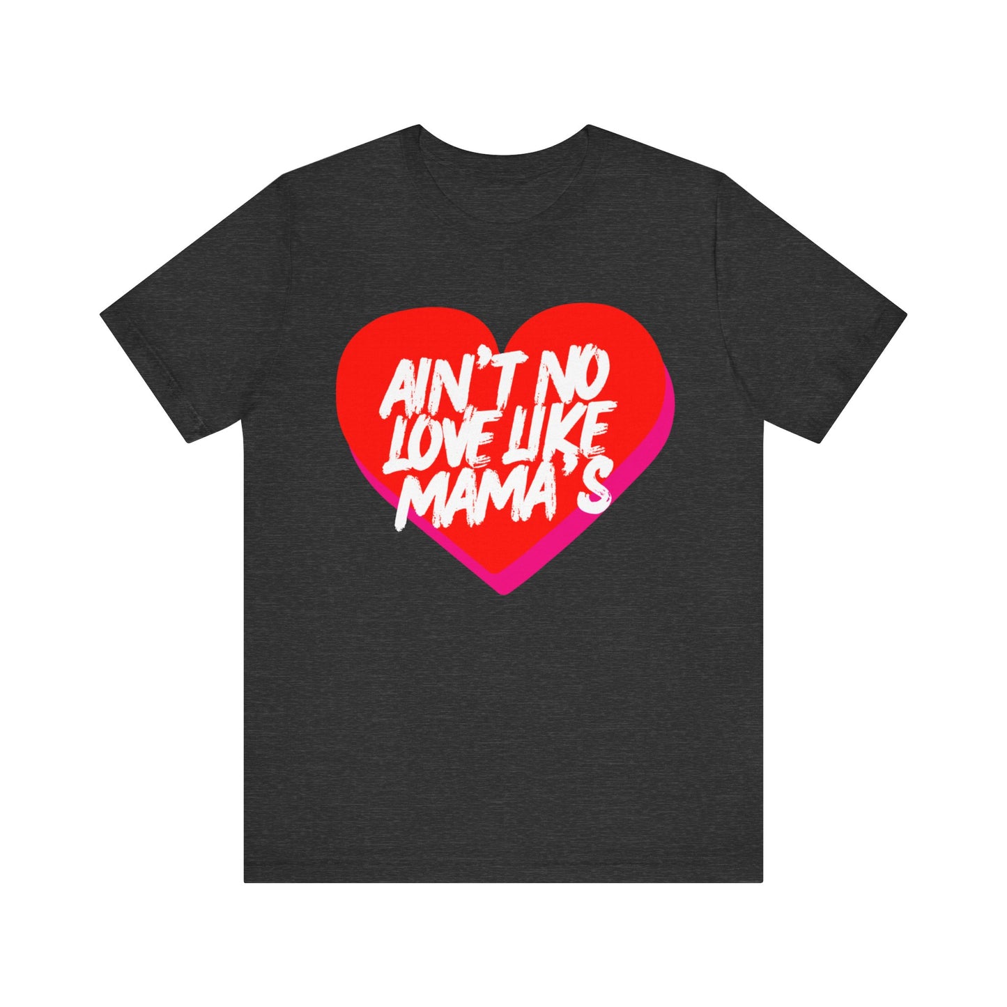 Ain't No Love Like Mama's T-Shirt